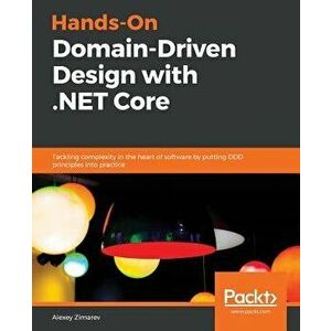 Hands-On Domain-Driven Design with .NET Core, Paperback - Alexey Zimarev imagine