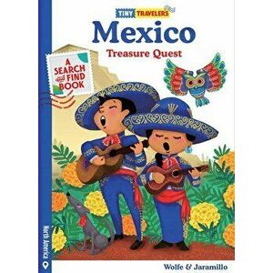 Tiny Travelers Mexico Treasure Quest, Hardcover - Steven Wolfe Pereira imagine