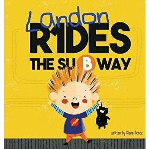 Landon Rides the Subway, Hardcover - Diana Perez imagine