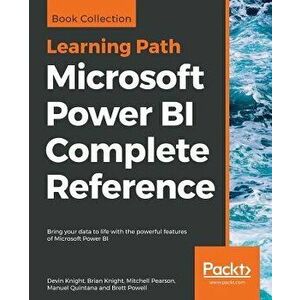 Microsoft Power BI Complete Reference, Paperback - Devin Knight imagine