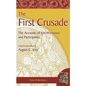 The First Crusade: The Accounts of Eye-Witnesses and Participants, Paperback - August C. Krey imagine