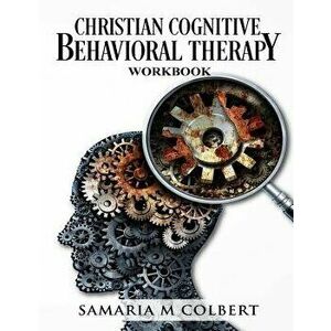 Christian Cognitive Behavioral Therapy Workbook, Paperback - Samaria M. Colbert imagine