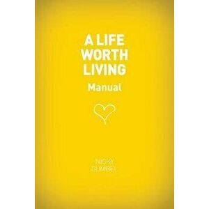 A Life Worth Living Guest Manual, Paperback - Nicky Gumbel imagine
