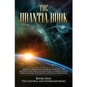 The Urantia Book: Book One, The Central and Superuniverses: New, easier to read format, single column printing, larger text, easier to r, Paperback - imagine