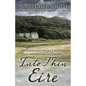 Into Thin Eire: Another John Pickett Mystery, Paperback - Sheri Cobb South imagine