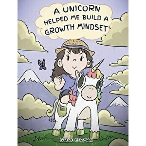 A Unicorn Helped Me Build a Growth Mindset: A Cute Children Story To Help Kids Build Confidence, Perseverance, and Develop a Growth Mindset., Hardcove imagine