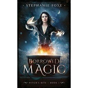 Borrowed Magic, Paperback - Stephanie Foxe imagine