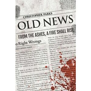 Old News, Paperback - Christopher Parks imagine