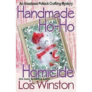 Handmade Ho-Ho Homicide, Paperback - Lois Winston imagine