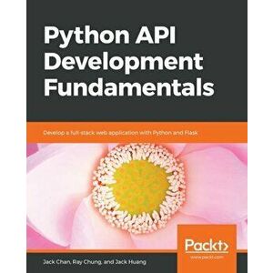 Python API Development Fundamentals, Paperback - Jack Chan imagine