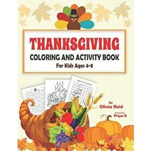 Thanksgiving Coloring and Activity Book for Kids Ages 4-8: Fun and Learning Workbook for Children with Coloring Pages, Maze Puzzles, Dot to Dot, Spot, imagine