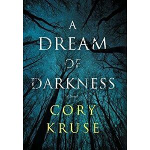 A Dream of Darkness, Hardcover - Cory Kruse imagine