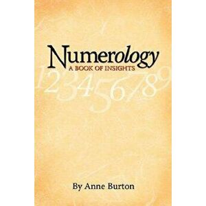 Numerology, A Book of Insights, Paperback - Anne Burton imagine