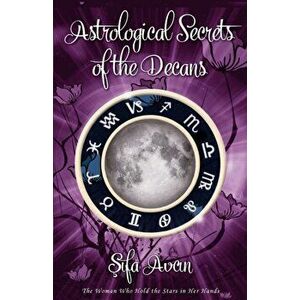 Astrological Secrets of the Decans, Paperback - Sifa Avcin imagine