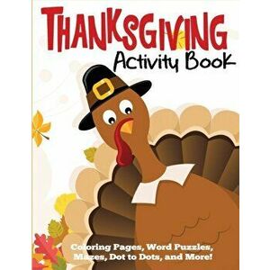 Thanksgiving Activity Book: Coloring Pages, Word Puzzles, Mazes, Dot to Dots, and More, Paperback - Blue Wave Press imagine