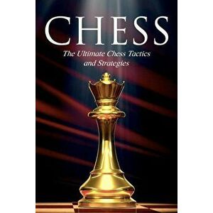 Chess: The Ultimate Chess Tactics and Strategies!, Paperback - Aleksandr Smirnov imagine