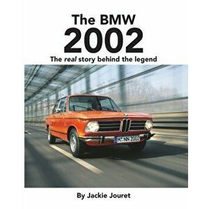 The BMW 2002: The real story behind the legend, Paperback - Jackie Jouret imagine
