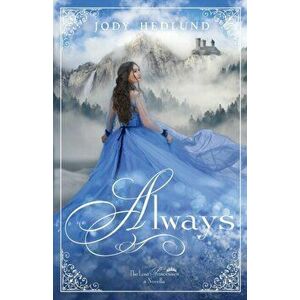 Always: A Lost Princesses Novella, Paperback - Jody Hedlund imagine