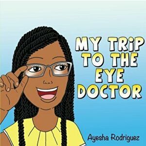 My Trip to the Eye Doctor, Paperback - Ayesha Rodriguez imagine