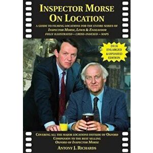 Inspector Morse on Location, Paperback - Antony J. Richards imagine