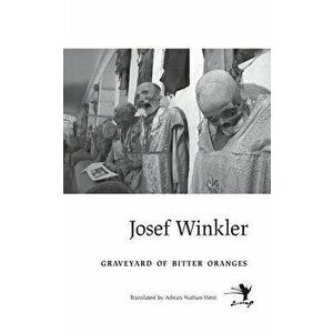 Graveyard of Bitter Oranges, Paperback - Josef Winkler imagine
