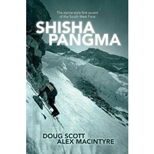 Shishapangma: The alpine-style first ascent of the south-west face, Paperback - Doug Scott imagine