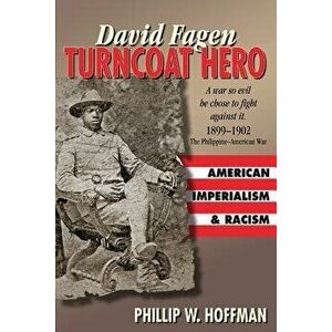 David Fagen: Turncoat Hero, Paperback - Phillip W. Hoffman imagine