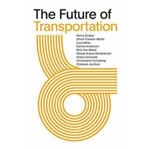 The Future of Transportation: SOM Thinkers Series, Paperback - Henry Grabar imagine
