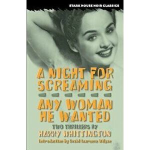 A Night for Screaming / Any Woman He Wanted, Paperback - Harry Whittington imagine