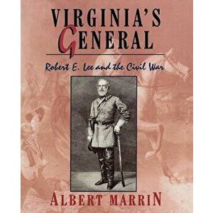 Virginia's General: Robert E. Lee and the Civil War, Paperback - Albert Marrin imagine