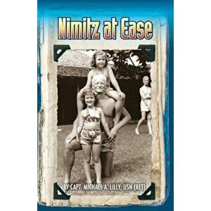 Nimitz at Ease, Paperback - Michael A. Lilly imagine