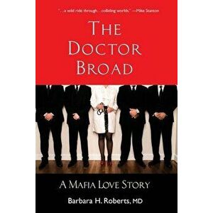 The Doctor Broad: A Mafia Love Story, Paperback - Barbara H. Roberts imagine