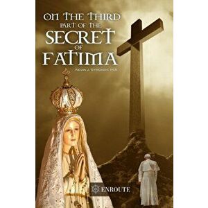 On the Third Part of the Secret of Fatima: Second Printing, Paperback - Kevin Symonds imagine