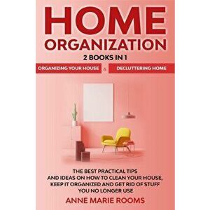 Home Organization: 2 Books In 1 - Organizing Your House + Decluttering Home. The Best Practical Tips And Ideas On How To Clean Your House, Paperback - imagine
