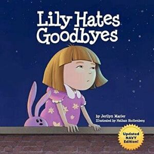 Lily Hates Goodbyes (Navy Version), Paperback - Jerilyn Marler imagine