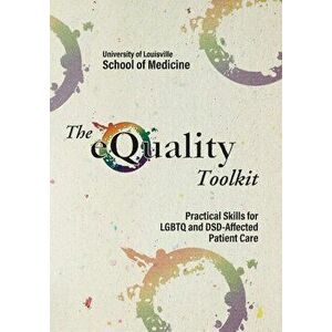The Equality Toolkit: Practical Skills for Lgbtq and Dsd-Affected Patient Care, Paperback - Laura Weingartner imagine