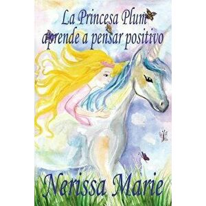 La Princesa Plum aprende a pensar positivo (cuentos infantiles, libros infantiles, libros para los nios, libros para nios, libros para bebes, libros, imagine