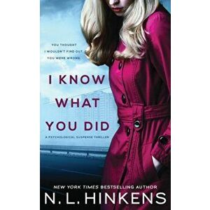 I Know What You Did: A psychological suspense thriller, Paperback - N. L. Hinkens imagine