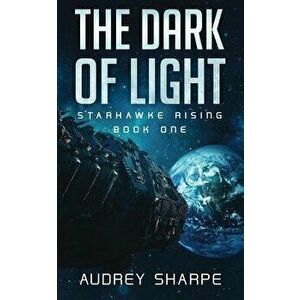The Dark of Light, Paperback - Audrey Sharpe imagine