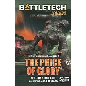BattleTech Legends: The Price of Glory: The Gray Death Legion Saga, Book 3, Paperback - William H. Keith Jr imagine