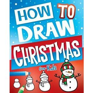 How to Draw Christmas for Kids, Paperback - Big Dreams Art Supplies imagine