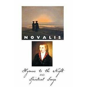 Hymns to the Night and Spiritual Songs, Paperback - Novalis imagine