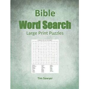 Bible Word Search: Large Print Puzzles, Paperback - Tim Sawyer imagine