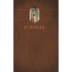 La Biblia Catlica: Edicin Letra Grande. Tapa Dura, Marron, Con Virgen de Guadalupe En Cubierta / Catholic Bible. Hard Cover, Brown, with Virgen on C, imagine
