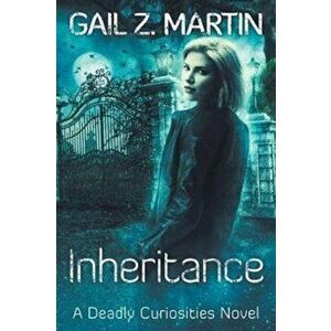 Inheritance: Deadly Curiosities, Book 4, Paperback - Gail Z. Martin imagine