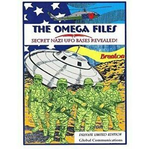 The Omega Files; Secret Nazi UFO Bases Revealed: Special Limited Edition, Paperback - Timothy Green Beckley imagine