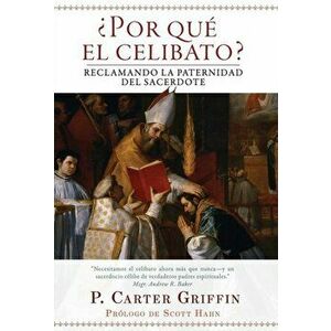 Por qu el celibato?: Reclamando la paternidad del sacerdote, Hardcover - Fr Carter Griffin imagine