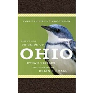 American Birding Association Field Guide to Birds of Ohio, Paperback - Ethan Kistler imagine