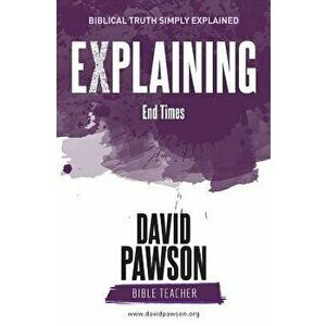 EXPLAINING End Times, Paperback - David Pawson imagine