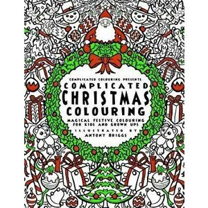 Complicated Christmas - Colouring Book: Magical Festive Colouring for Adults and Children, Paperback - Complicated Colouring imagine